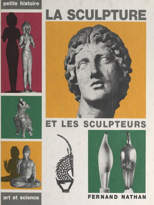 cover image of La sculpture et les sculpteurs, de la Préhistoire à nos jours et dans le monde entier